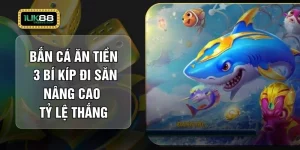 Bắn Cá Ăn Tiền – 3 Bí Kíp Đi Săn Nâng Cao Tỷ Lệ Thắng