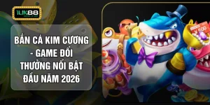Bắn Cá Kim Cương - Game Đổi Thưởng Nổi Bật Đầu Năm 2026