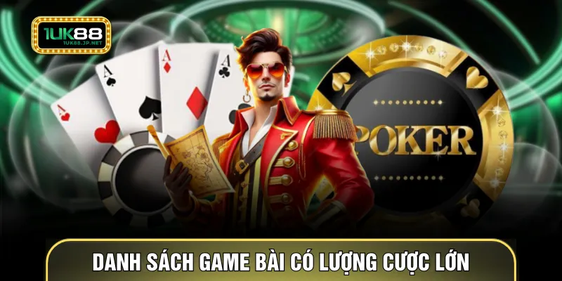 Danh sách game bài có lượng cược lớn