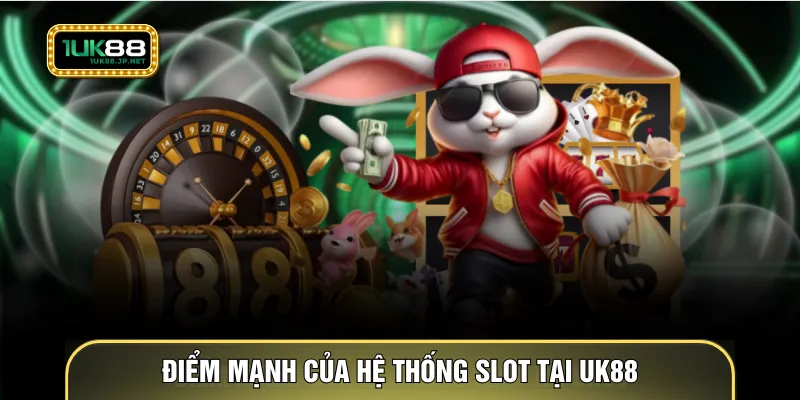 Điểm mạnh của hệ thống slot tại UK88