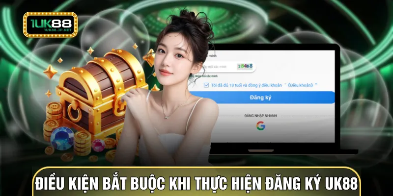 Điều kiện bắt buộc khi thực hiện đăng ký UK88