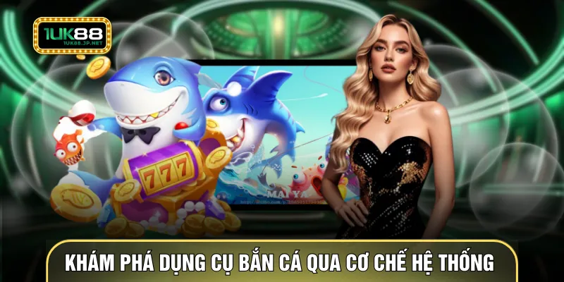 Khám phá dụng cụ bắn cá qua cơ chế hệ thống