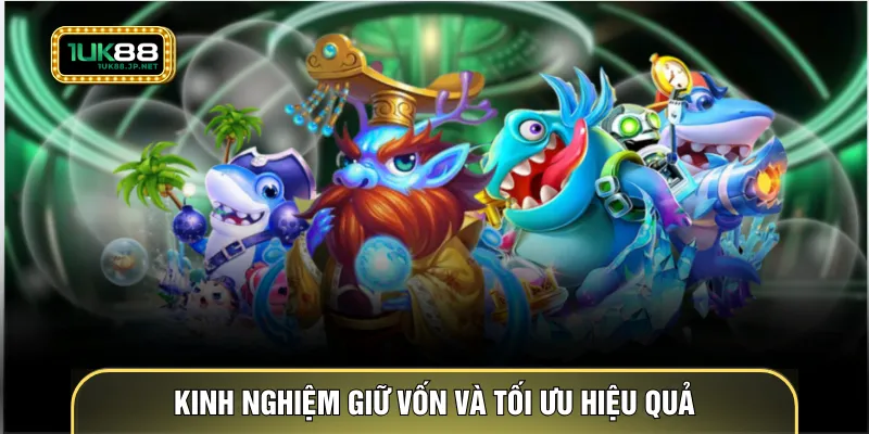 Kinh nghiệm giữ vốn và tối ưu hiệu quả