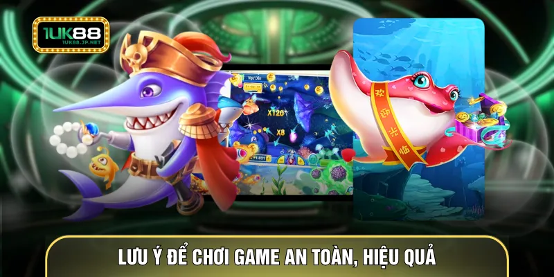 Lưu ý để chơi game an toàn, hiệu quả
