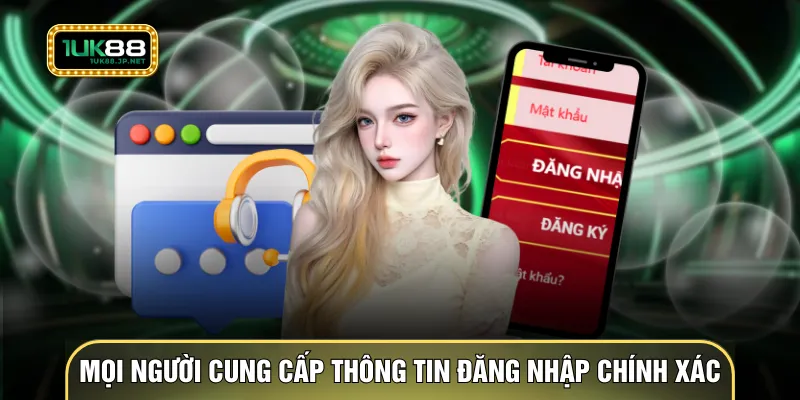 Mọi người cung cấp thông tin đăng nhập chính xác