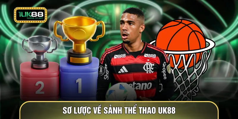 Sơ lược về sảnh thể thao UK88