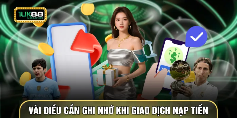 Vài điều cần ghi nhớ khi giao dịch nạp tiền